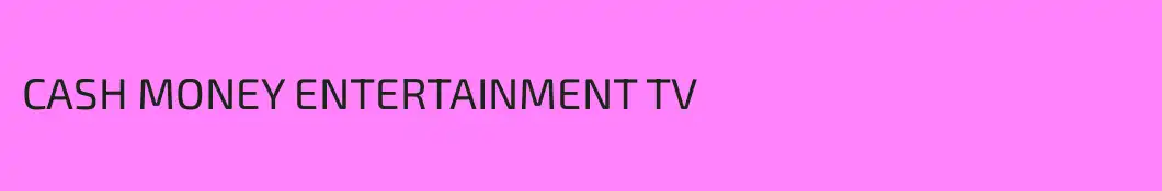 CASH MONEY ENTERTAINMENT TV